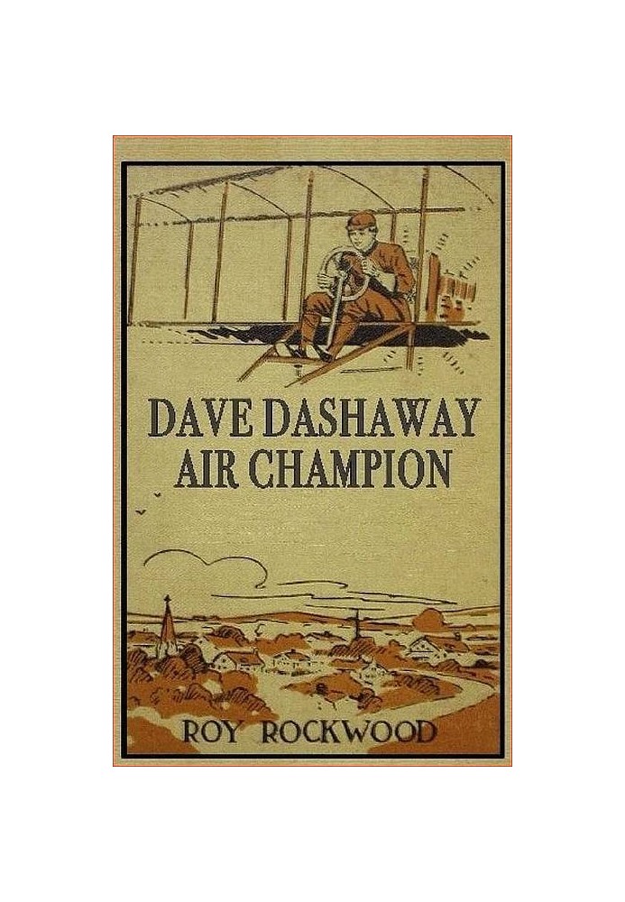 Dave Dashaway, Air Champion; Or, Wizard Work in the Clouds