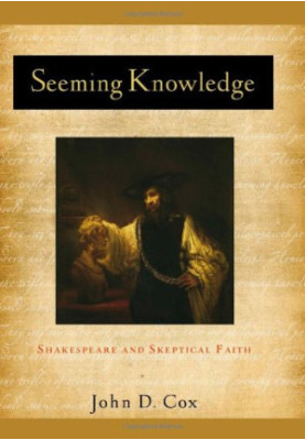 Seeming Knowledge: Shakespeare and Skeptical Faith (Studies in Christianity and Literature)