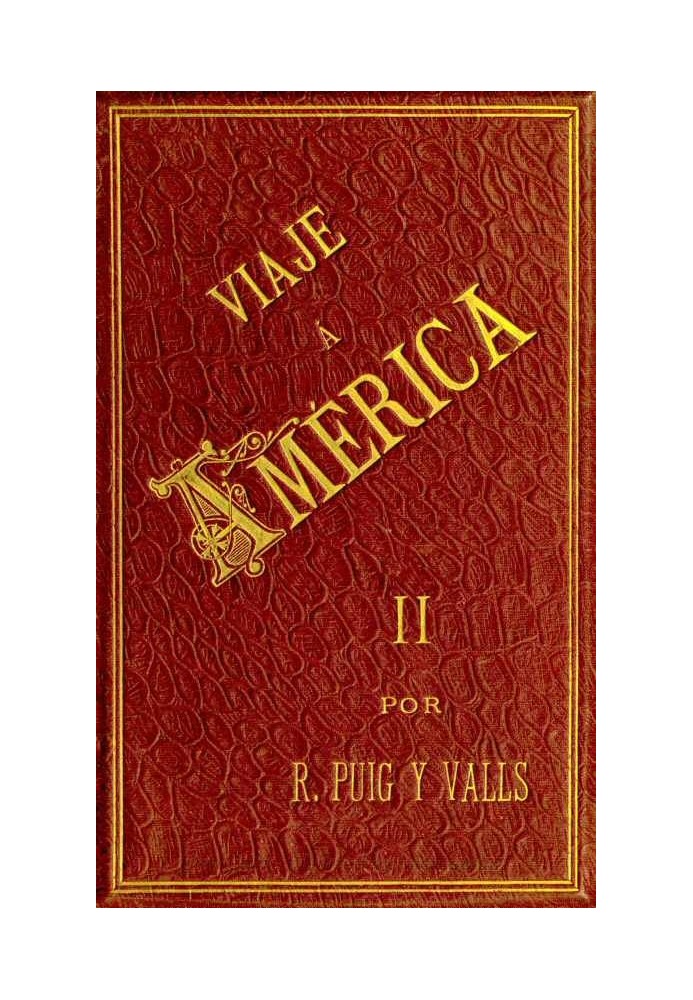 Trip to America, Volume 2 of 2 United States, Universal Exhibition of Chicago, Mexico, Cuba and Puerto Rico