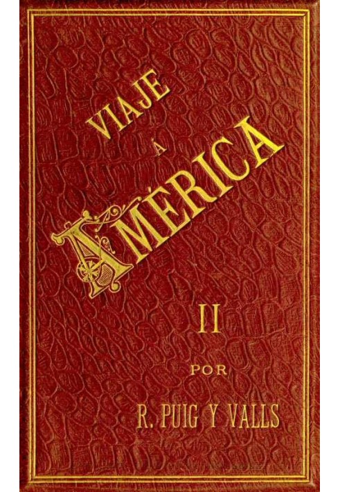 Trip to America, Volume 2 of 2 United States, Universal Exhibition of Chicago, Mexico, Cuba and Puerto Rico