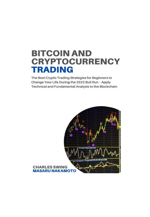 Bitcoin and Cryptocurrency Trading: The Best Crypto Trading Strategies for Beginners to Change Your Life