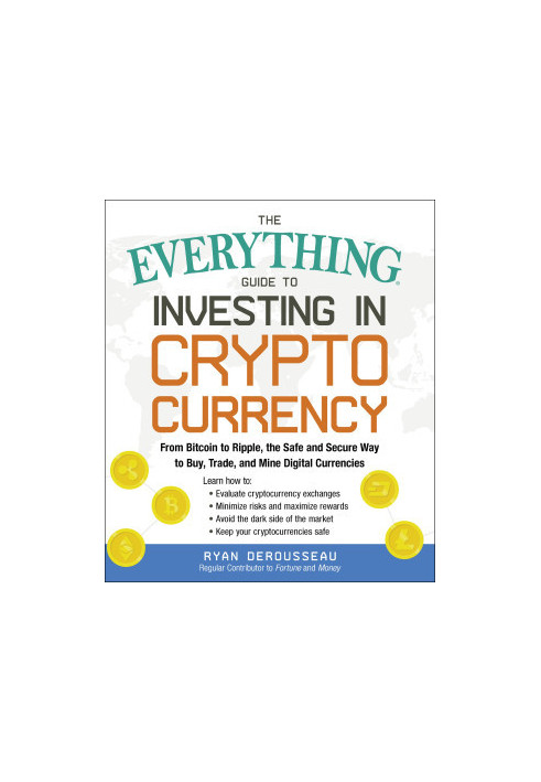 The Everything Guide to Investing in Cryptocurrency