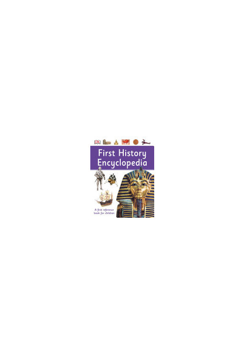 First History Encyclopedia : A First Reference Book for Children