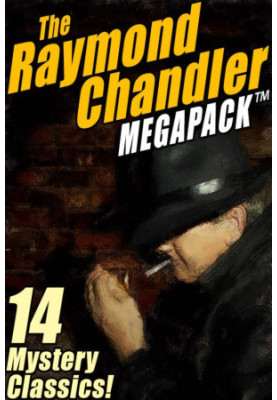 The Raymond Chandler MEGAPACK™: 14 Mystery Classics!