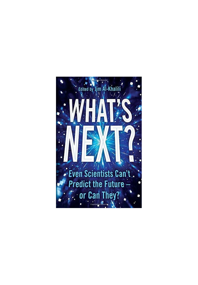 What's Next?: Even Scientists Can’t Predict the Future – or Can They?