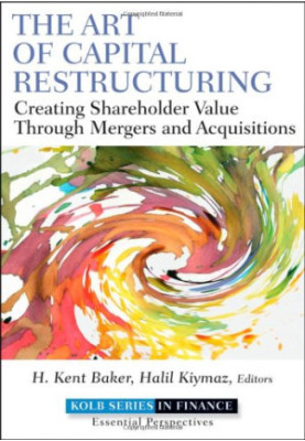 The Art of Capital Restructuring: Creating Shareholder Value through Mergers and Acquisitions