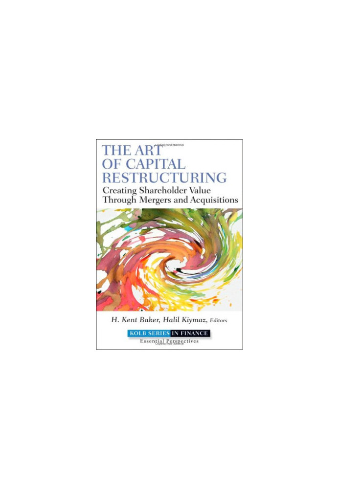 The Art of Capital Restructuring: Creating Shareholder Value through Mergers and Acquisitions