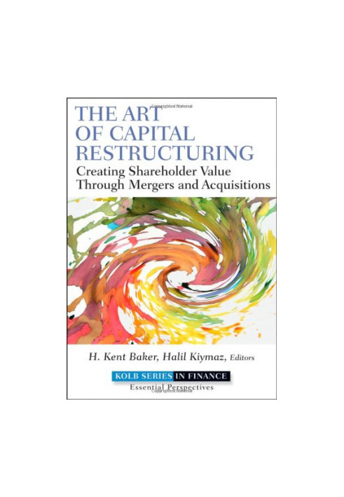 The Art of Capital Restructuring: Creating Shareholder Value through Mergers and Acquisitions
