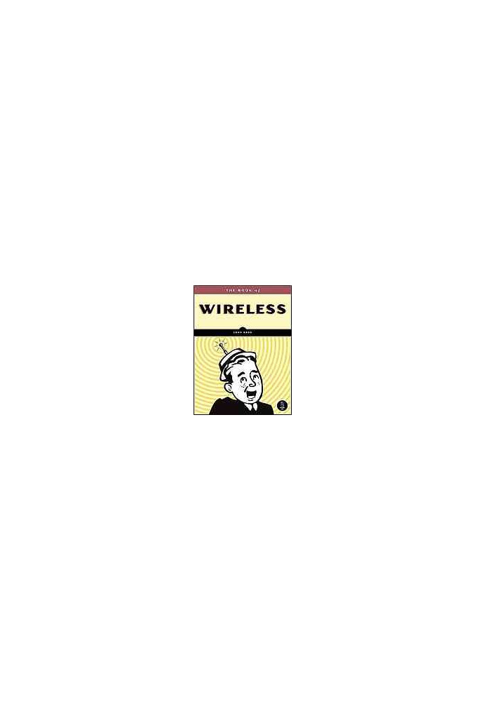 The book of wireless: a painless guide to wi-fi and broadband wireless