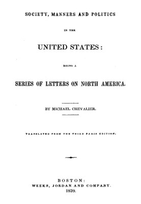 Society, Manners and Politics in the United States Being a Series of Letters on North America