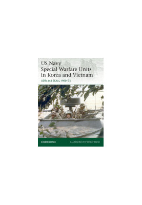 US Navy Special Warfare Units in Korea and Vietnam: UDTs and SEALs, 1950–73 (Elite)