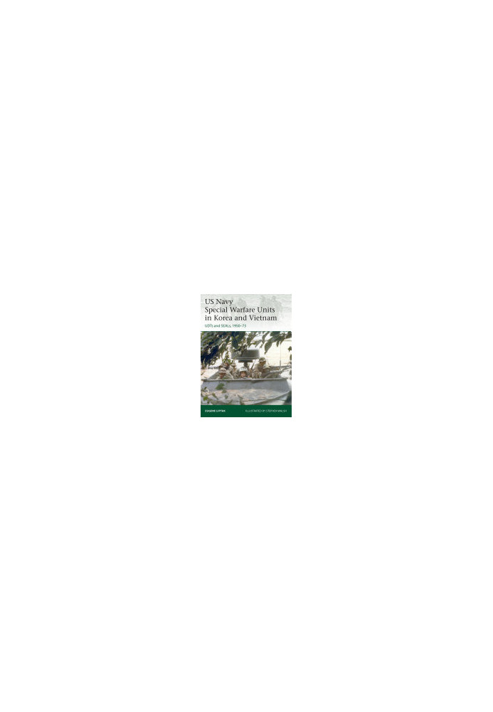 US Navy Special Warfare Units in Korea and Vietnam: UDTs and SEALs, 1950–73 (Elite)