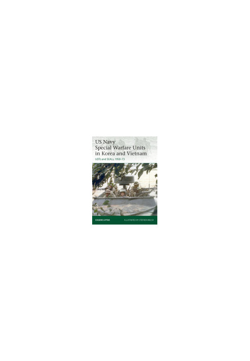 US Navy Special Warfare Units in Korea and Vietnam: UDTs and SEALs, 1950–73 (Elite)