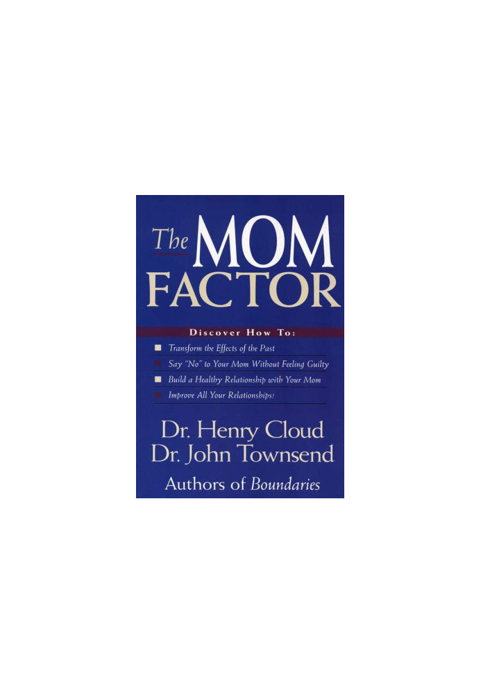 The Mom Factor · Dealing with the Mother You Had, Didn't Have, or Still Contend With