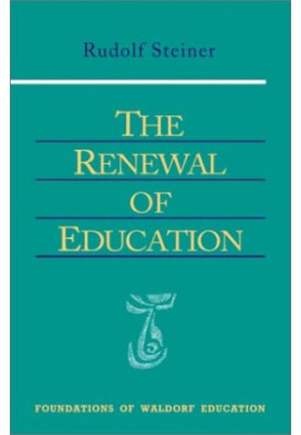 The Renewal of Education (Foundations of Waldorf Education, 9)