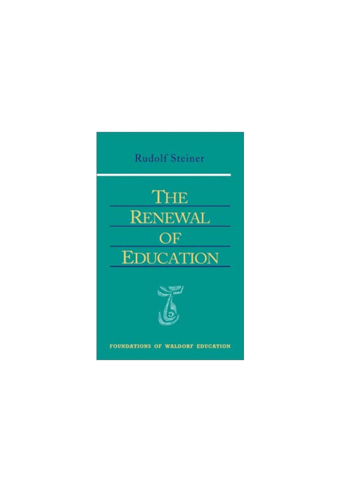 The Renewal of Education (Foundations of Waldorf Education, 9)