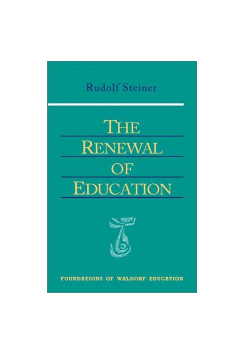The Renewal of Education (Foundations of Waldorf Education, 9)