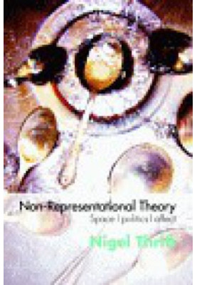 Non-Representational Theory: Space, Politics, Affect
