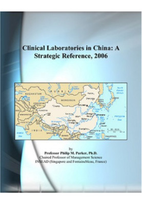 Clinical Laboratories in China: A Strategic Reference, 2006