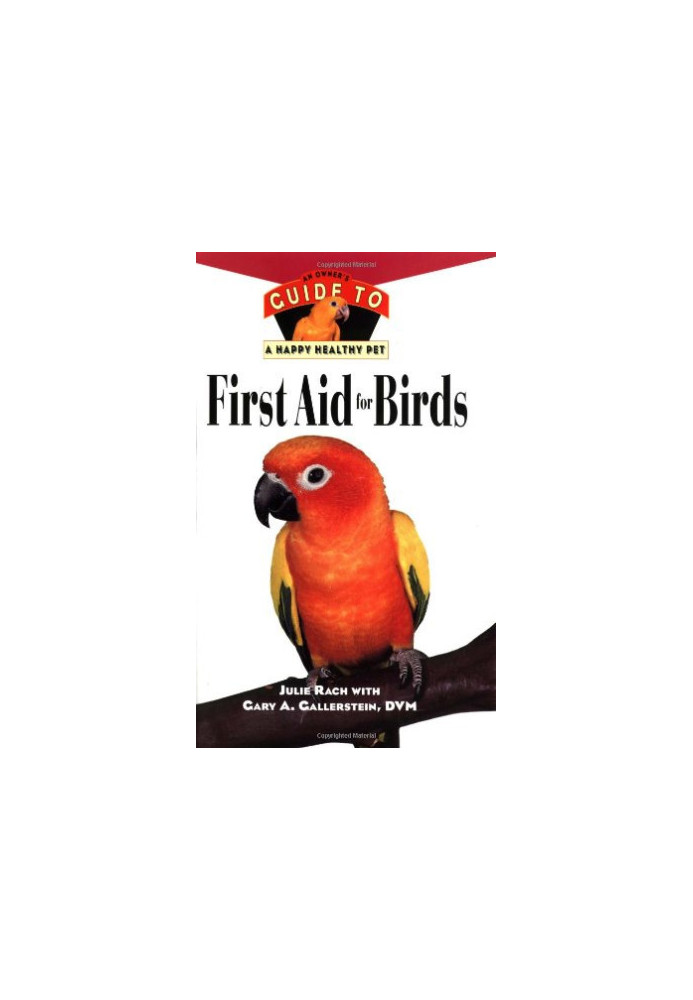 First Aid For Birds - An Owner's Guide to a Happy Healthy Pet