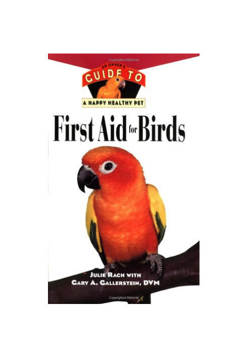 First Aid For Birds - An Owner's Guide to a Happy Healthy Pet