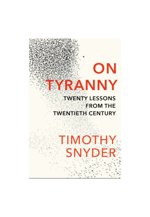 On Tyranny: Twenty Lessons from the Twentieth Century