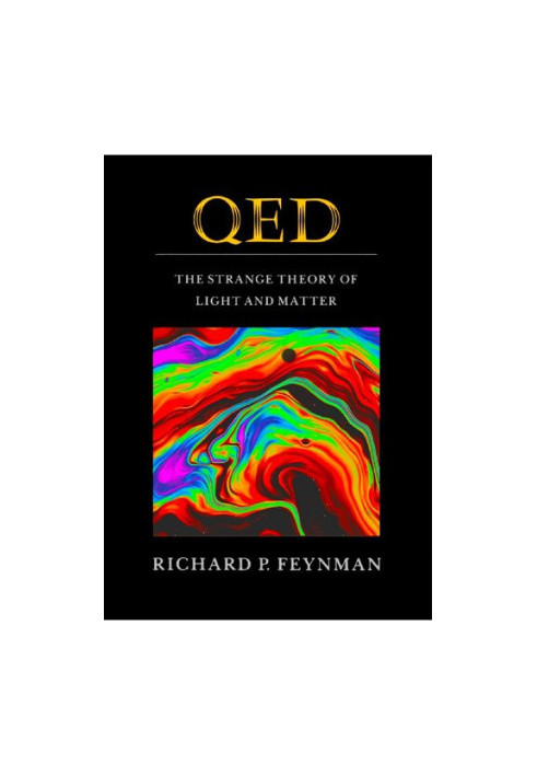 QED: The Strange Theory of Light and Matter