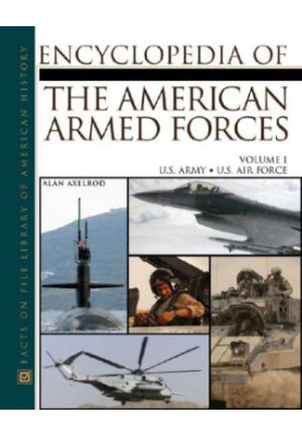 The Encyclopedia Of The American Armed Forces (2 Volume Set) (v. 1)