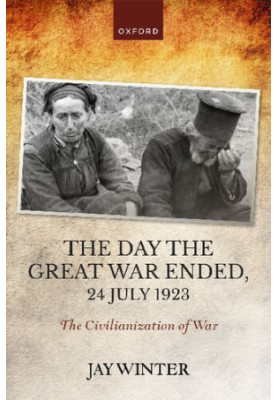 The Day the Great War Ended, 24 July 1923: The Civilianization of War