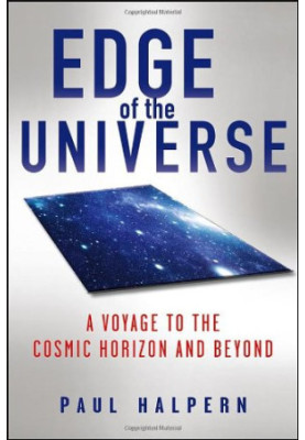 Edge of the Universe: A Voyage to the Cosmic Horizon and Beyond