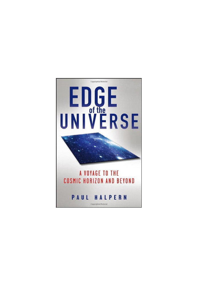 Edge of the Universe: A Voyage to the Cosmic Horizon and Beyond