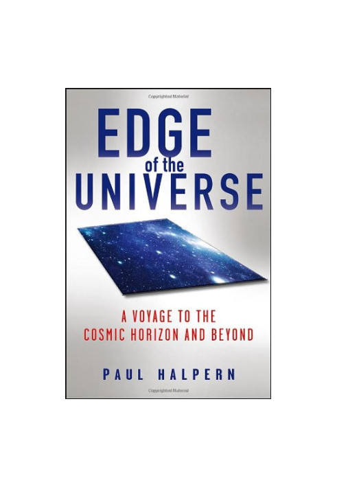 Edge of the Universe: A Voyage to the Cosmic Horizon and Beyond