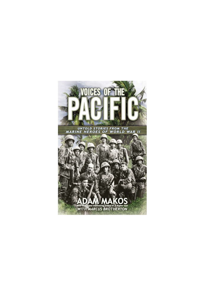 Voices of the Pacific - the untold stories from the Marine heroes of World War II