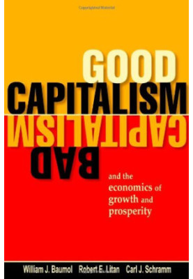 Good Capitalism, Bad Capitalism, and the Economics of Growth and Prosperity