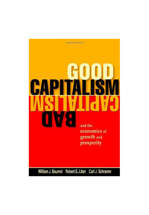 Good Capitalism, Bad Capitalism, and the Economics of Growth and Prosperity