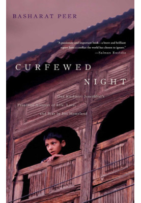 Curfewed Night: A Frontline Memoir of Life, Love and War in Kashmir