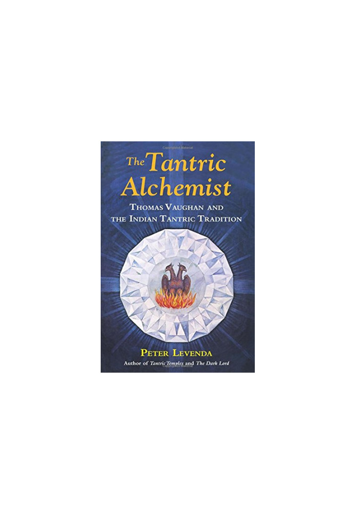 The tantric alchemist : Thomas Vaughan and the Indian tantric tradition