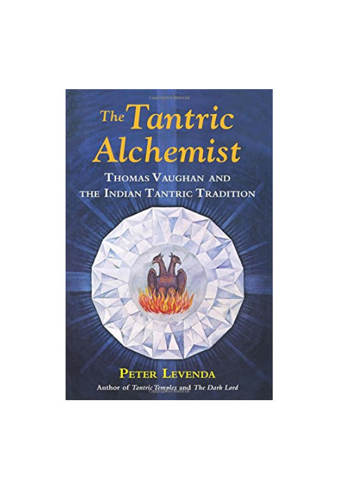 The tantric alchemist : Thomas Vaughan and the Indian tantric tradition