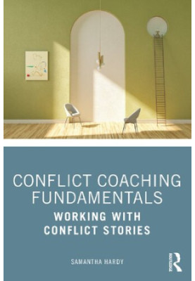 Conflict Coaching Fundamentals: Working With Conflict Stories