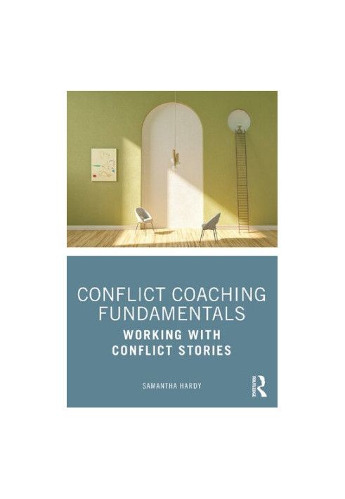 Conflict Coaching Fundamentals: Working With Conflict Stories