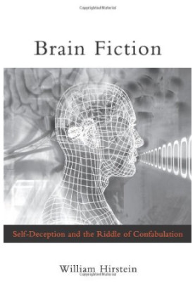 Brain fiction : self-deception and the riddle of confabulation