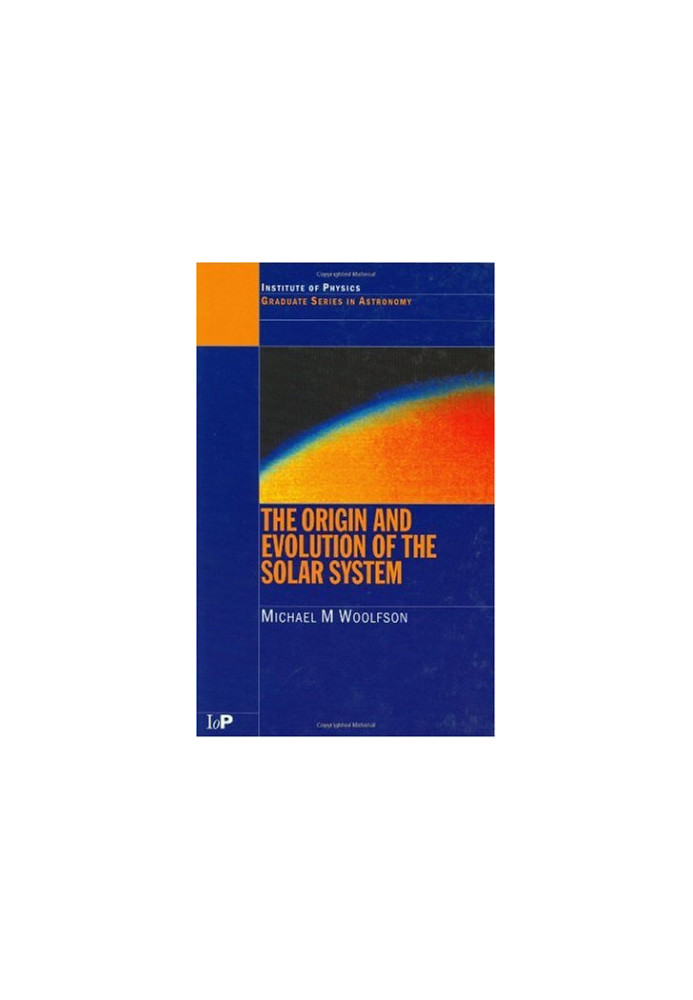 The Origin and Evolution of the Solar System