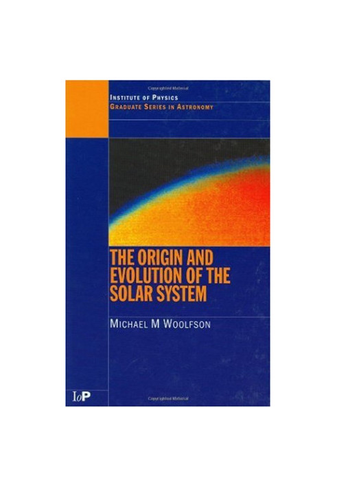 The Origin and Evolution of the Solar System