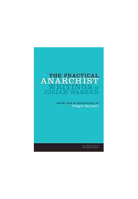 The practical anarchist : writings of Josiah Warren