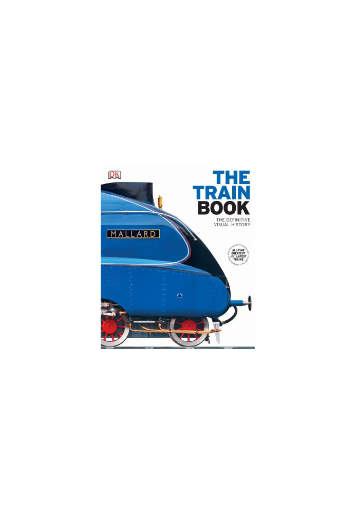 The Train Book: The Definitive Visual History