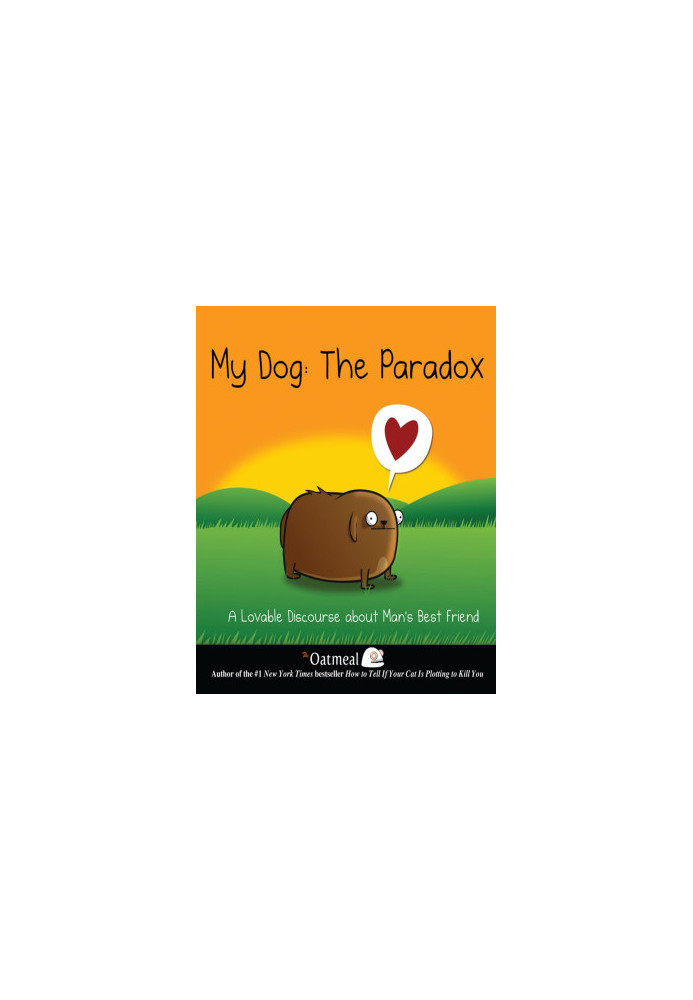 My Dog: The Paradox: A Lovable Discourse about Man's Best Friend
