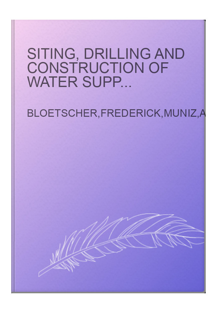 Siting, Drilling and Construction of Water Supply Wells