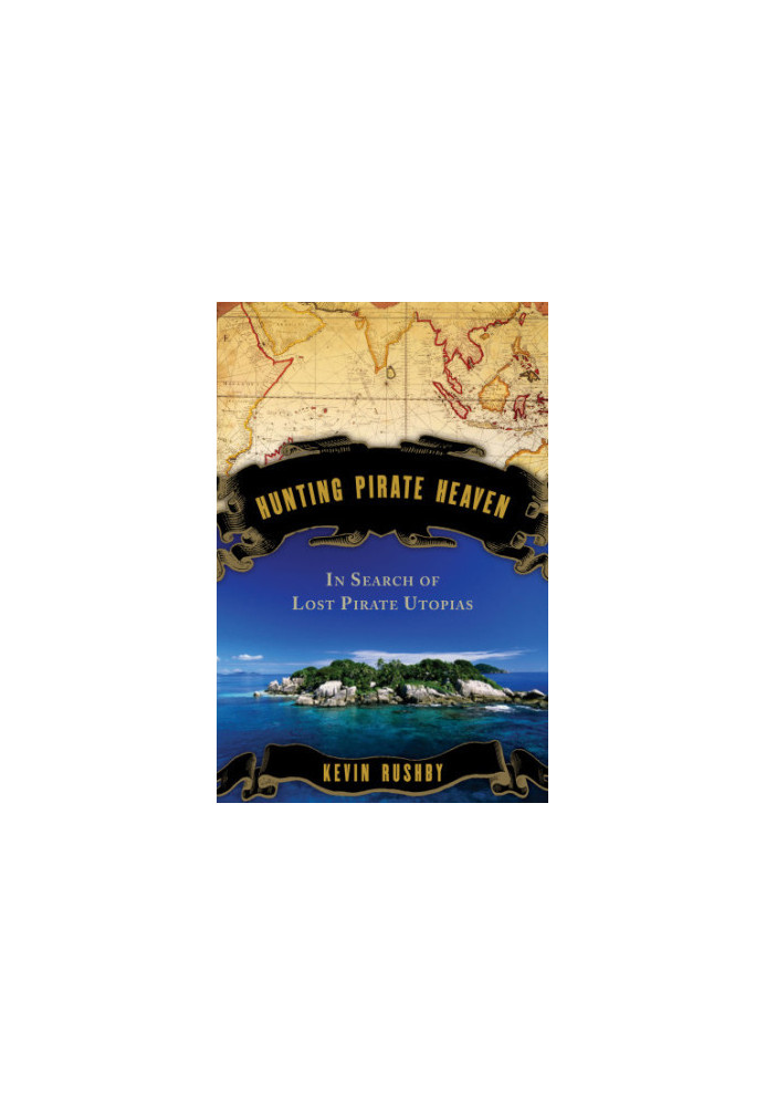 Hunting pirate heaven: in search of the lost pirate utopias of the Indian Ocean