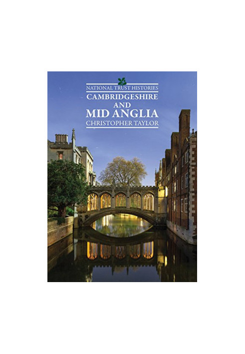 National Trust Histories: Cambridgeshire and Mid Anglia