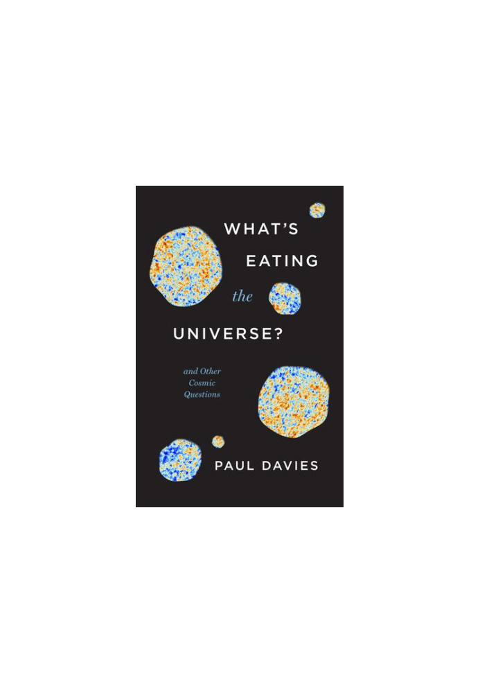 What's Eating the Universe?: And Other Cosmic Questions